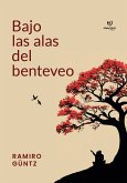 Bajo las alas del benteveo (eBook, ePUB)