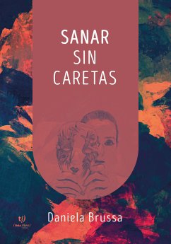 Sanar sin caretas (eBook, ePUB) - Brussa, Daniela