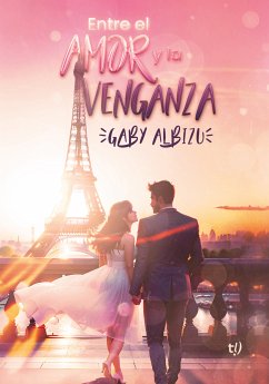 Entre el amor y la venganza (eBook, ePUB) - Albizu, Gabriela