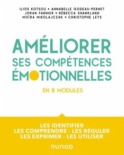 Améliorer ses compétences émotionnelles (eBook, ePUB) - Kotsou, Ilios; Godeau-Pernet, Annabelle; Farnier, Joran; Shankland, Rébecca; Mikolajczak, Moïra; Leys, Christophe