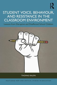 Student Voice, Behaviour, and Resistance in the Classroom Environment (eBook, PDF) - Ralph, Thomas