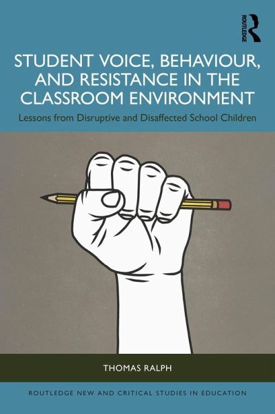 Student Voice, Behaviour, and Resistance in the Classroom Environment (eBook, PDF) Student Voice, Behaviour, and Resistance in the Classroom Environment (eBook, PDF)