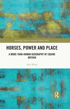 Horses, Power and Place (eBook, PDF) - Ward, Neil