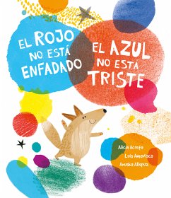 El rojo no está enfadado, el azul no está triste (fixed-layout eBook, ePUB) - Amavisca, Luis; Acosta, Alicia