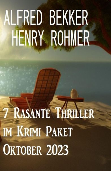 7 Rasante Thriller im Krimi Paket Oktober 2023 (eBook, ePUB) 7 Rasante Thriller im Krimi Paket Oktober 2023 (eBook, ePUB)