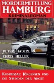 Kommissar Jörgensen und die Stunden der Angst: Mordermittlung Hamburg Kriminalroman (eBook, ePUB)