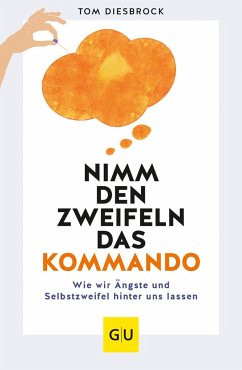 Nimm den Zweifeln das Kommando   (Mängelexemplar) - Diesbrock, Tom