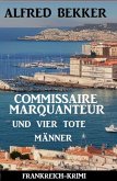 Commissaire Marquanteur und vier tote Männer: Frankreich Krimi (eBook, ePUB)