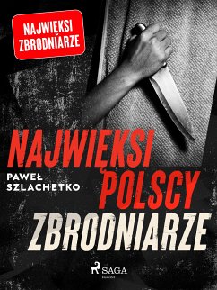 Najwięksi polscy zbrodniarze (eBook, ePUB) - Szlachetko, Paweł