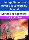 Songes et Sagesses : L'Interprétation des Rêves à la Lumière du Talmud (eBook, ePUB)