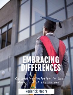 EMBRACING DIFFERENCES:Cultivating Inclusion in The Wrkplace of The Future (eBook, ePUB) - Designz, Rm