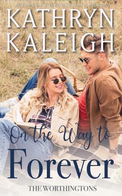 On the Way to Forever (The Worthingtons) (eBook, ePUB) - Kaleigh, Kathryn