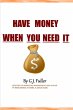 Have Money When You Need it (eBook,... - Bild 1