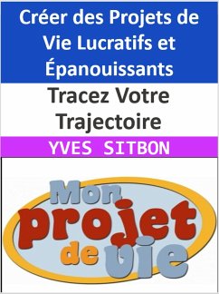Cover Tracez Votre Trajectoire : Créer des Projets de Vie Lucratifs et Épanouissants (eBook, ePUB)