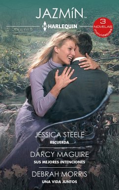 Recuerda - Sus mejores intenciones - Una vida juntos (eBook, ePUB) - Steele, Jessica; Maguire, Darcy; Morris, Debrah