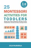 25 Montessori Activities for Toddlers: Mindful and Creative Montessori Activities to Foster Independence, Curiosity and Early Learning at Home (Montessori Activity Books for Home and School, #1) (eBook, ePUB)