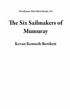 Cover The Six Sailmakers of Mumuray (Yecelentan Tales Short Reads, #4) (eBook, ePUB)