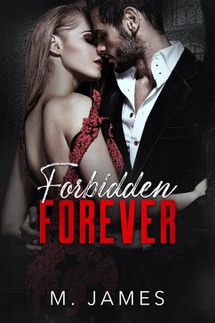 Forbidden Forever (The Forbidden Trilogy, #3) (eBook, ePUB) - James, M.