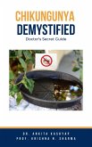 Chikungunya Demystified: Doctor's Secret Guide (eBook, ePUB)