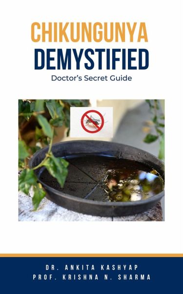 Chikungunya Demystified: Doctor's Secret Guide (eBook, ePUB)