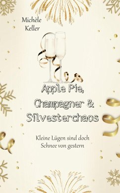 Apple Pie, Champagner und Silvesterchaos (eBook, ePUB) - Keller, Michèle