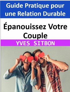 Cover Épanouissez Votre Couple : Guide Pratique pour une Relation Durable (eBook, ePUB)