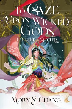 To Gaze Upon Wicked Gods - Falsche Götter (eBook, ePUB) - Chang, Molly X.