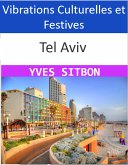 Tel Aviv : Vibrations Culturelles et Festives (eBook, ePUB)