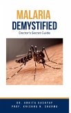 Malaria Demystified: Doctor's Secret Guide (eBook, ePUB) Malaria Demystified: Doctor's Secret Guide (eBook, ePUB)