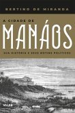 A Cidade de Manáos (eBook, ePUB) A Cidade de Manáos (eBook, ePUB)