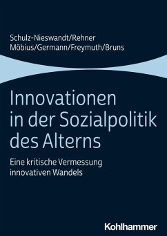 Innovationen in der Sozialpolitik des Alterns (eBook, PDF) - Schulz-Nieswandt, Frank; Rehner, Caroline; Möbius, Malte; Germann, Ingeborg; Freymuth, Christine; Bruns, Anne