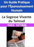 La Sagesse Vivante du Talmud : Un Guide Pratique pour l'Épanouissement Humain (eBook, ePUB)