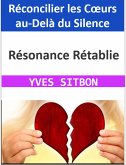 Résonance Rétablie : Réconcilier les Coeurs au-Delà du Silence (eBook, ePUB) Résonance Rétablie : Réconcilier les Coeurs au-Delà du Silence (eBook, ePUB)