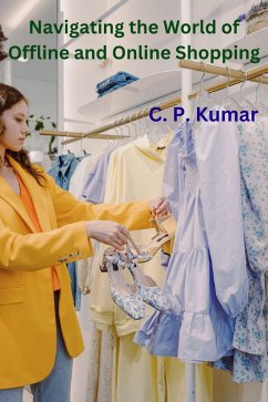 Navigating the World of Offline and Online Shopping (eBook, ePUB) - Kumar, C. P.