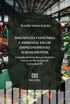 Diagnóstico sanitário e ambiental em um empreendimento agroalimentar (eBook, ePUB) - Galvão, Bráulio Veloso