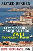 Krimi Doppelband 806: Commissaire Marquanteur: Zwei Frankeich Krimis (eBook, ePUB)