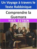 Comprendre la Guemara : Un Voyage à travers le Texte Rabbinique (eBook, ePUB)