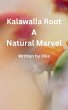 Kalawalla Root A Natural Marvel (eBook,... - Bild 1