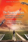 The Power of Grace: A Biblical Path to Healing from Narcissistic Relationships (eBook, ePUB)