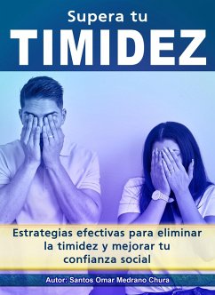 Supera tu timidez. (eBook, ePUB) - Chura, Santos Omar Medrano