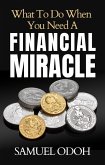 What to do When you Need a Financial Miracle (eBook, ePUB) What to do When you Need a Financial Miracle (eBook, ePUB)