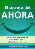 El secreto del ahora. Cómo vivir plenamente y sin estrés con la sabiduría del presente. (eBook, ePUB) El secreto del ahora. Cómo vivir plenamente y sin estrés con la sabiduría del presente. (eBook, ePUB)