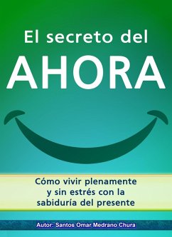 Cover El secreto del ahora. Cómo vivir plenamente y sin estrés con la sabiduría del presente. (eBook, ePUB)