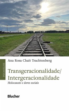 Transgeracionalidade/ Intergeracionalidade (eBook, ePUB) - Trachtenberg, Ana Rosa Chait