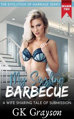 My Sizzling Barbecue: A Wife Sharing Tale of Submission (The Evolution of Marriage   Season Two, #3) (eBook, ePUB) - Grayson, Gk