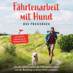 Fährtenarbeit mit Hund - Das Praxisbuch: Wie Sie spielend leicht das Fährtenlesen lehren und die Beziehung zu Ihrem Hund verbessern - inkl. 10 Schritte Fährtentraining zur Prüfungsvorbereitung (MP3-Download) - Cordes, Sebastian