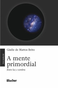 A mente primordial (eBook, ePUB) - Brito, Gisèle de Mattos