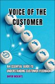 Voice Of The Customer: An Essential Guide To Understanding Customer Feedback (eBook, ePUB)