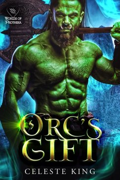 Orc's Gift (Orc Warriors of Protheka, #10) (eBook, ePUB) - King, Celeste