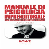 Manuale di psicologia imprenditoriale. Come diventare un imprenditore visionario (MP3-Download)